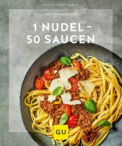 Produktbild: 1 Nudel – 50 Saucen: Von fruchtig bis pikant (GU Küchenratgeber)