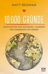 Produktbild: 10 000 Gründe: Geschichten von Hoffnung, Wundern und verwandelten Herzen