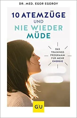 Produktbild: 10 Atemzüge und nie wieder müde: Das Trainingsprogramm für mehr Energie (GU Alternativmedizin)