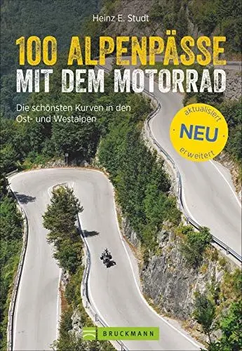 Produktbild: 100 Alpenpässe mit dem Motorrad: Die schönsten Kurven in den Ost- und Westalpen. Der Motorradführer für Deutschland, Italien, Schweiz, Frankreich. Rundtouren, Biker-Events , Einkehr, Karten.