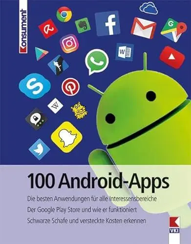 Produktbild: 100 Android-Apps: Die besten Anwendungen für alle Interessensbereiche. Der Google Play Store und wie er funktioniert. Schwarze Schafe und versteckte Kosten erkennen