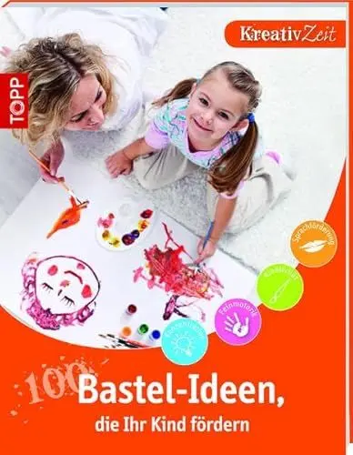 Produktbild: 100 Bastel-Ideen, die Ihr Kind fördern: Kreativzeit