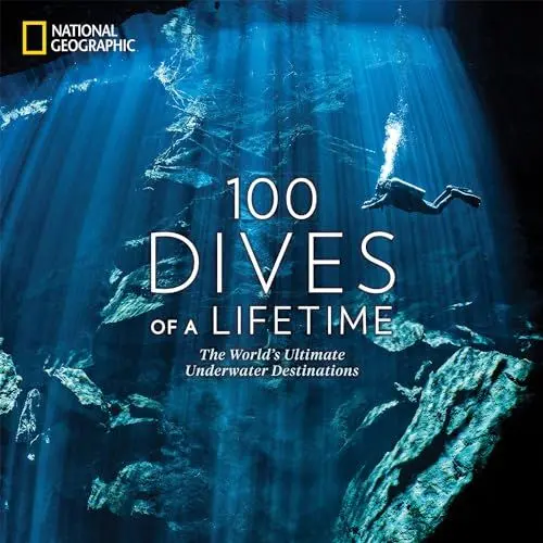 Produktbild: 100 Dives of a Lifetime: The World's Ultimate Underwater Destinations