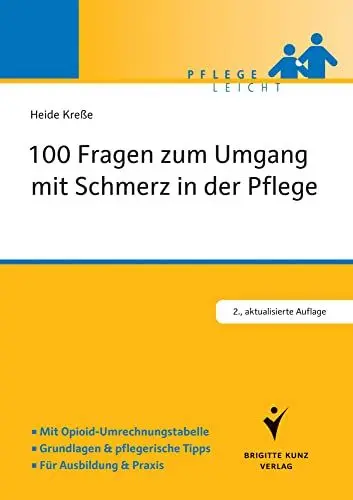 Produktbild: 100 Fragen zum Umgang mit Schmerz in der Pflege: Mit Opiod-Umrechnungstabelle. Grundlagen und pflegerische Tipps. Für Ausbildung und Praxis (Pflege leicht)