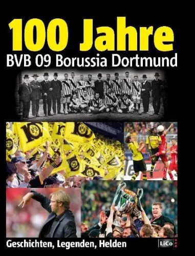 Produktbild: 100 Jahre BVB Borussia Dortmund: Geschichten, Legenden, Helden