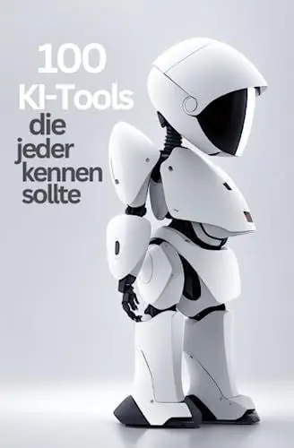 Produktbild: 100 KI-Tools, die jeder kennen sollte: Tauche ein in die Macht der Künstlichen Intelligenz: Die bahnbrechenden KI-Tools für deine persönlichen und geschäftlichen Erfolge