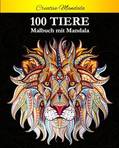 Produktbild: 100 Tiere Malbuch mit Mandala: Stressabbauende Tiermotive. Malbuch für Erwachsene mit Mandala-Tieren (Löwen, Elefanten, Eulen, Pferde, Hunde, Katzen ... (Malbücher für Erwachsene mit Tieren, Band 1)