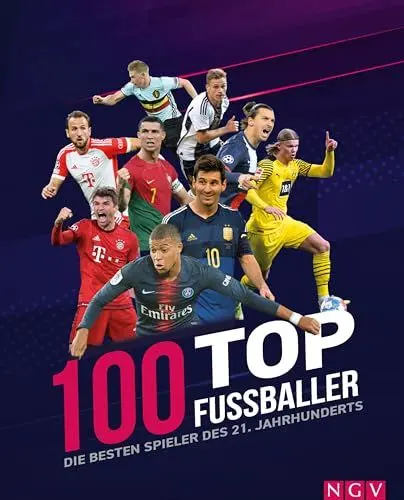 Produktbild: 100 Top-Fußballer - Die besten Spieler des 21. Jahrhunderts: Mit den Fußball-Helden der EM 2024