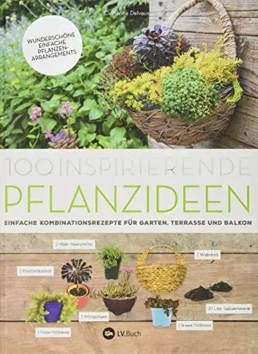 Produktbild: 100 inspirierende Pflanzideen: Einfache Kombinationsrezepte für Garten, Terrasse und Balkon.