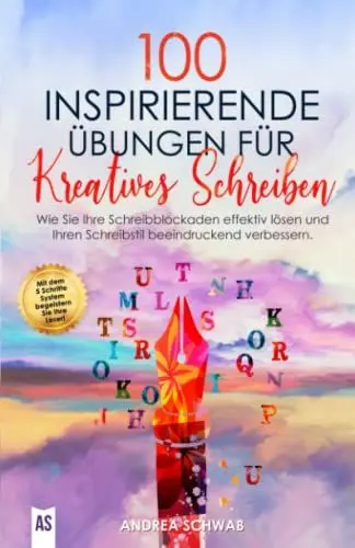 Produktbild: 100 inspirierende Übungen für Kreatives Schreiben: Wie Sie Ihre Schreibblockaden effektiv lösen und Ihren Schreibstil beeindruckend verbessern.