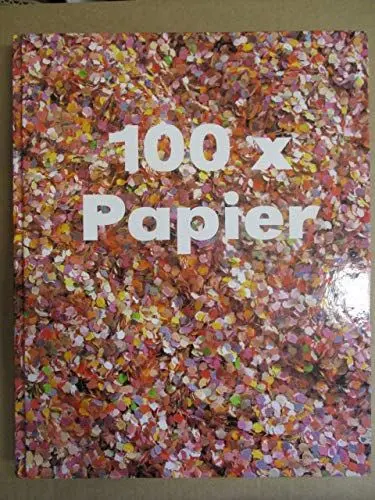 Produktbild: 100 mal Papier: Eine Auswahl aus der Sammlung Papier als künstlerisches Medium
