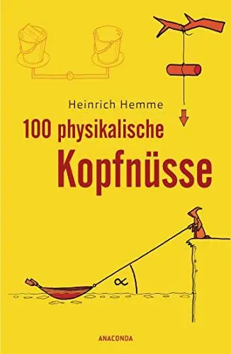 Produktbild: 100 physikalische Kopfnüsse: 100 knifflige Rätsel aus der Physik, mit ausführlichem Lösungsteil am Ende des Buchs