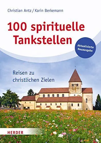 Produktbild: 100 spirituelle Tankstellen: Reisen zu christlichen Zielen