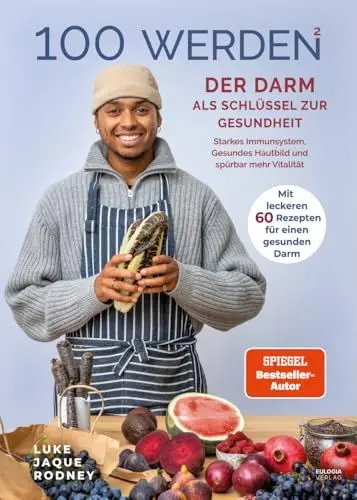 Produktbild: 100 werden - Der Darm als Schlüssel zur Gesundheit: Starkes Immunsystem, Gesundes Hautbild und spürbar mehr Vitalität - Mit leckeren 60 Rezepten für einen gesunden Darm