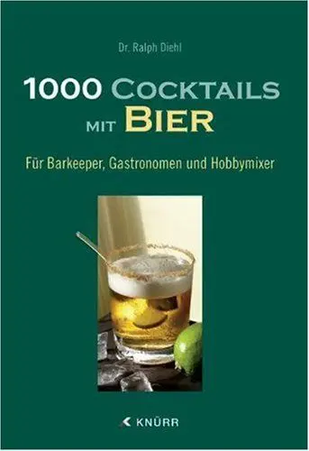 Produktbild: 1000 Cocktails mit Bier: Für Barkeeper, Gastronomie und Hobbymixer