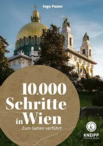 Produktbild: 10.000 Schritte in Wien: Zum Gehen verführt. 15 Touren mit optimaler öffentlicher Anbindung