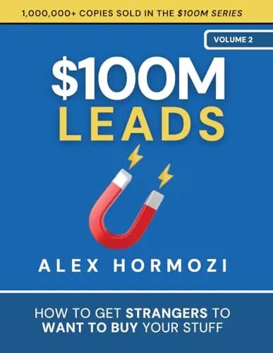 Produktbild: $100M Leads: How to Get Strangers To Want To Buy Your Stuff (Acquisition.com $100M Series, Band 2)