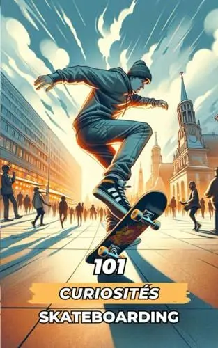 Produktbild: 101 Curiosités Skateboarding: Événements Incroyables et Surprenants