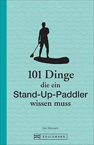 Produktbild: 101 Dinge, die ein Stand-up-Paddler wissen muss (101 Dinge, die Sie über ... wissen müssen)