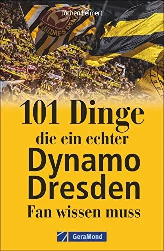 Produktbild: 101 Dinge, die ein echter Dynamo-Fan wissen muss. Kuriose und interessante Fakten. Informative und amüsante Besonderheiten und Geheimnisse der SG Dynamo Dresden.