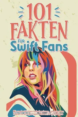 Produktbild: 101 Fakten für Swift Fans: Mit unglaublichen Geheimnissen, spannenden Fakten & einzigartigem Wissen für echte Fans inkl. Quiz und Zitaten