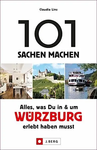 Produktbild: 101 Sachen machen – Alles, was Du in & um Würzburg erlebt haben musst: Der Ausflugsführer für Einheimische und Touristen. Natur, Kultur, Geschichte, Nachhaltigkeit, Kulinarik und mehr entdecken.