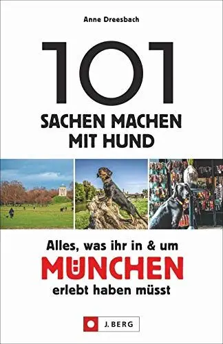 Produktbild: 101 Sachen machen mit Hund – Alles, was ihr in & um München erlebt haben müsst. Der Ideengeber für alle Hundefreunde. 101 hundefreundliche Ideen, um München mit dem Vierbeiner zu genießen.