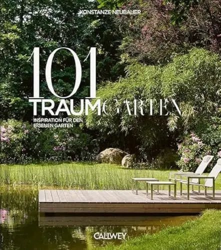 Produktbild: 101 Traumgärten: Inspiration für den eigenen Garten