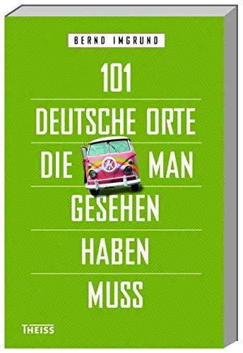 Produktbild: 101 deutsche Orte, die man gesehen haben muss: Vorwort: Andrack, Manuel