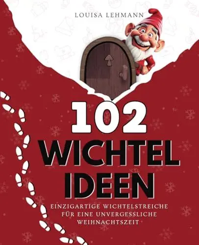 Produktbild: 102 WICHTELIDEEN: Einzigartige Wichtelstreiche für eine unvergessliche Weihnachtszeit