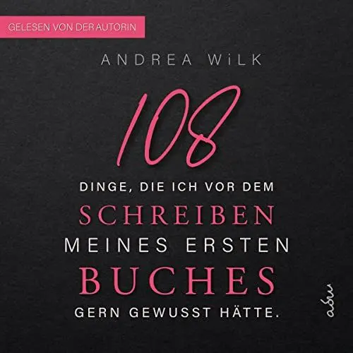 Produktbild: 108 Dinge, die ich vor dem Schreiben meines ersten Buches gern gewusst hätte: Sei BestsellerAutor:in 1
