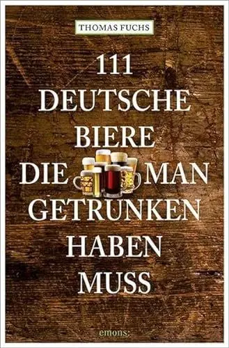 Produktbild: 111 Deutsche Biere, die man getrunken haben muss (111 Orte ...)