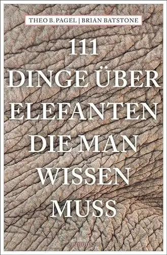 Produktbild: 111 Dinge über Elefanten, die man wissen muss (111 Tiere)