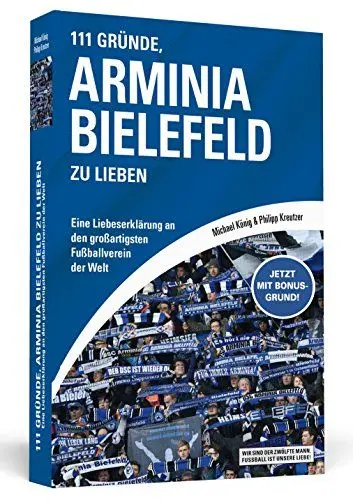 Produktbild: 111 Gründe, Arminia Bielefeld zu lieben: Eine Liebeserklärung an den großartigsten Fußballverein der Welt