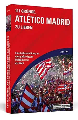 Produktbild: 111 Gründe, Atlético Madrid zu lieben: Eine Liebeserklärung an den großartigsten Fußballverein der Welt