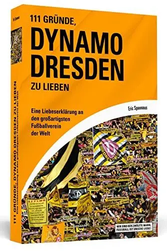 Produktbild: 111 Gründe, Dynamo Dresden zu lieben: Eine Liebeserklärung an den großartigsten Fußballverein der Welt