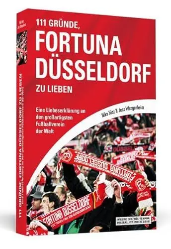 Produktbild: 111 Gründe, Fortuna Düsseldorf zu lieben: Eine Liebeserklärung an den großartigsten Fußballverein der Welt