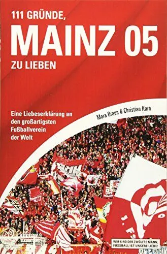 Produktbild: 111 Gründe, Mainz 05 zu lieben: Eine Liebeserklärung an den großartigsten Fußballverein der Welt