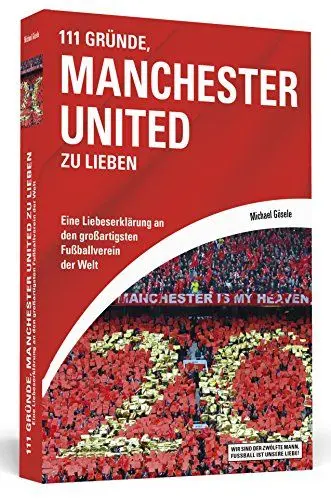 Produktbild: 111 Gründe, Manchester United zu lieben: Eine Liebeserklärung an den großartigsten Fußballverein der Welt