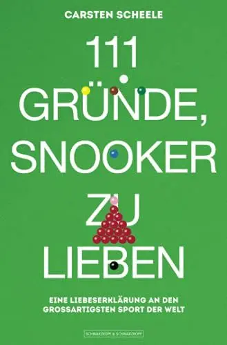 Produktbild: 111 Gründe, Snooker zu lieben: Eine Liebeserklärung an den großartigsten Sport der Welt