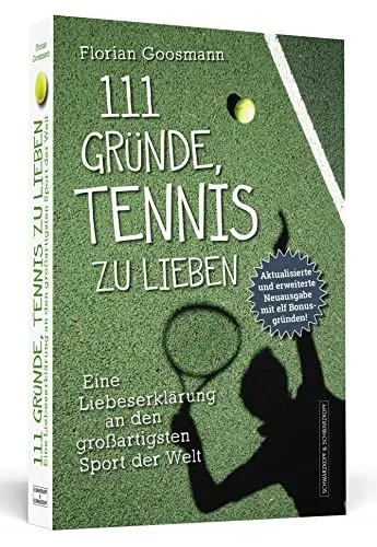 Produktbild: 111 Gründe, Tennis zu lieben: Eine Liebeserklärung an den großartigsten Sport der Welt | Aktualisierte und erweiterte Neuausgabe mit elf Bonusgründen