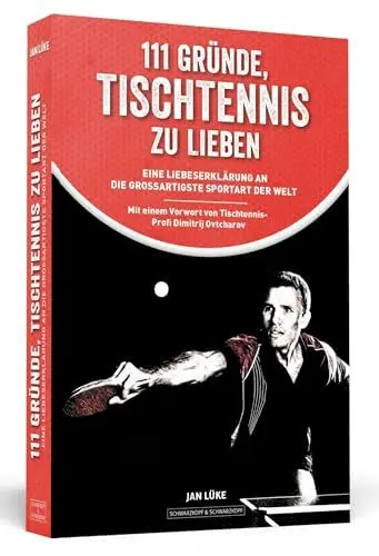 Produktbild: 111 Gründe, Tischtennis zu lieben: Eine Liebeserklärung an die großartigste Sportart der Welt