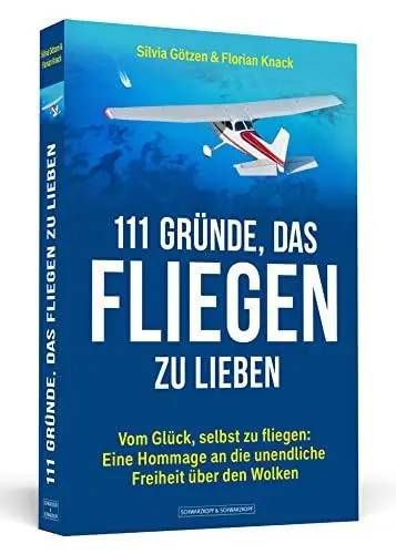 Produktbild: 111 Gründe, das Fliegen zu lieben: Vom Glück, selbst zu fliegen: Eine Hommage an die unendliche Freiheit über den Wolken