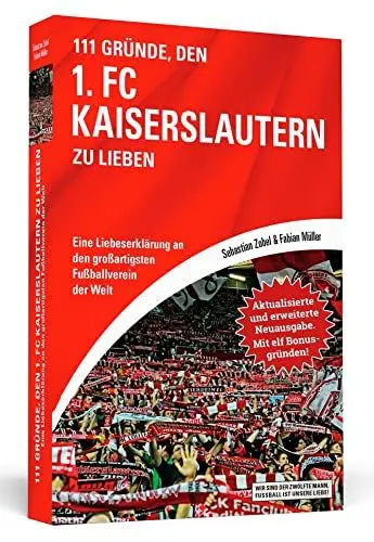 Produktbild: 111 Gründe, den 1. FC Kaiserslautern zu lieben - Erweiterte Neuausgabe mit 11 Bonusgründen!: Eine Liebeserklärung an den großartigsten Fußballverein der Welt