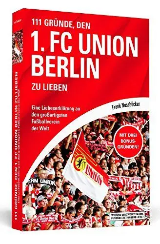 Produktbild: 111 Gründe, den 1. FC Union Berlin zu lieben: Eine Liebeserklärung an den großartigsten Fußballverein der Welt