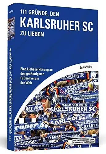 Produktbild: 111 Gründe, den Karlsruher SC zu lieben: Eine Liebeserklärung an den großartigsten Fußballverein der Welt