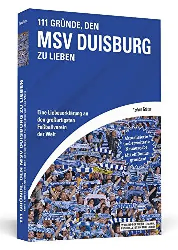 Produktbild: 111 Gründe, den MSV Duisburg zu lieben: Eine Liebeserklärung an den großartigsten Fußballverein der Welt - Aktualisierte und erweiterte Neuausgabe. Mit 11 Bonusgründen!