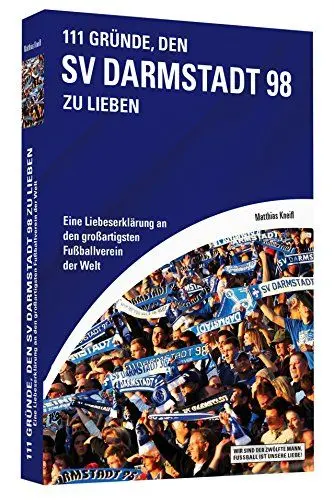 Produktbild: 111 Gründe, den SV Darmstadt 98 zu lieben: Eine Liebeserklärung an den großartigsten Fußballverein der Welt