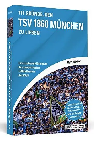 Produktbild: 111 Gründe, den TSV 1860 München zu lieben: Eine Liebeserklärung an den großartigsten Fußballverein der Welt. Aktualisierte und erweiterte Neuausgabe. Mit elf Bonusgründen