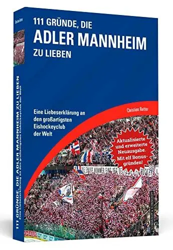 Produktbild: 111 Gründe, die Adler Mannheim zu lieben - Erweiterte Neuausgabe mit 11 Bonusgründen!: Eine Liebeserklärung an den großartigsten Eishockeyclub der Welt